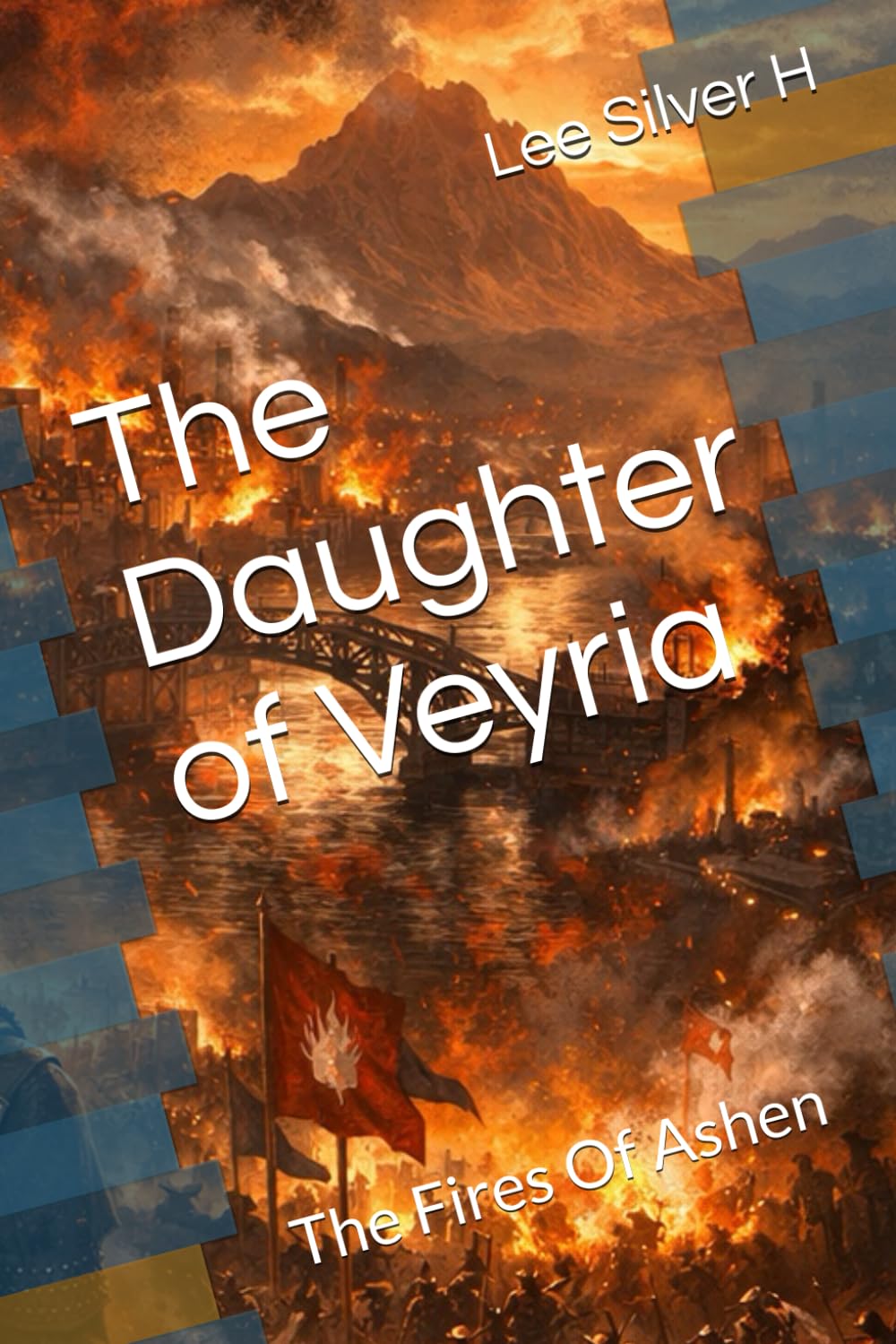 The Daughter of Veyria: The Fires Of Ashen (The Daughter Of Veyria I: A Name That Would Not Die)