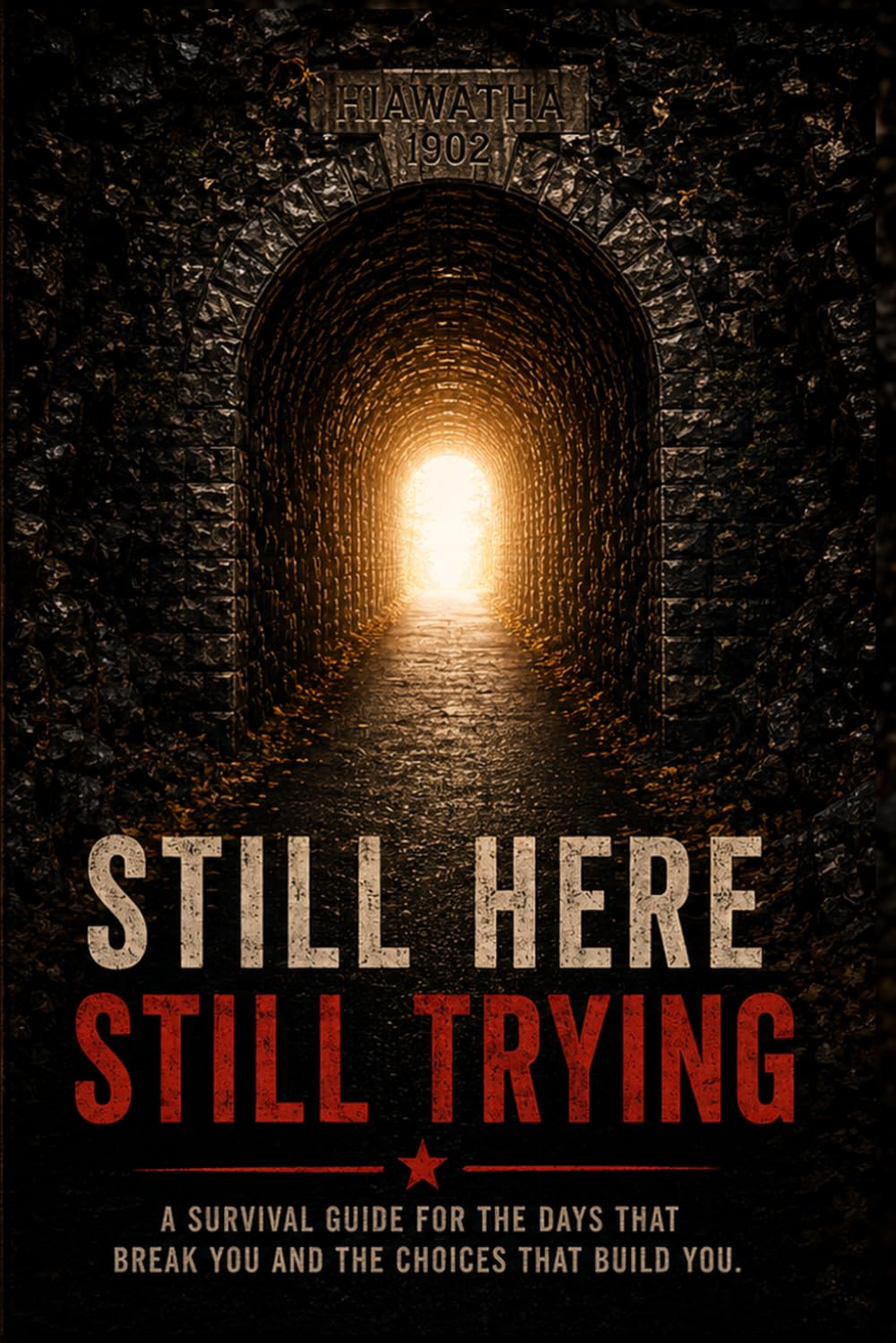 Still Here, Still Trying: Stories of Hope, Hurt, Healing, and Holding On