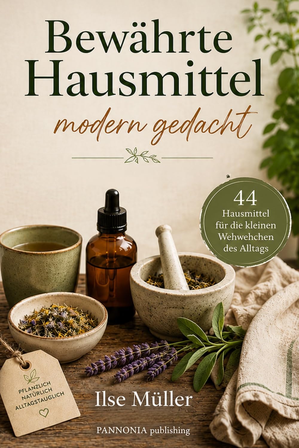Bewährte Hausmittel - modern gedacht: natürlich und alltagstauglich