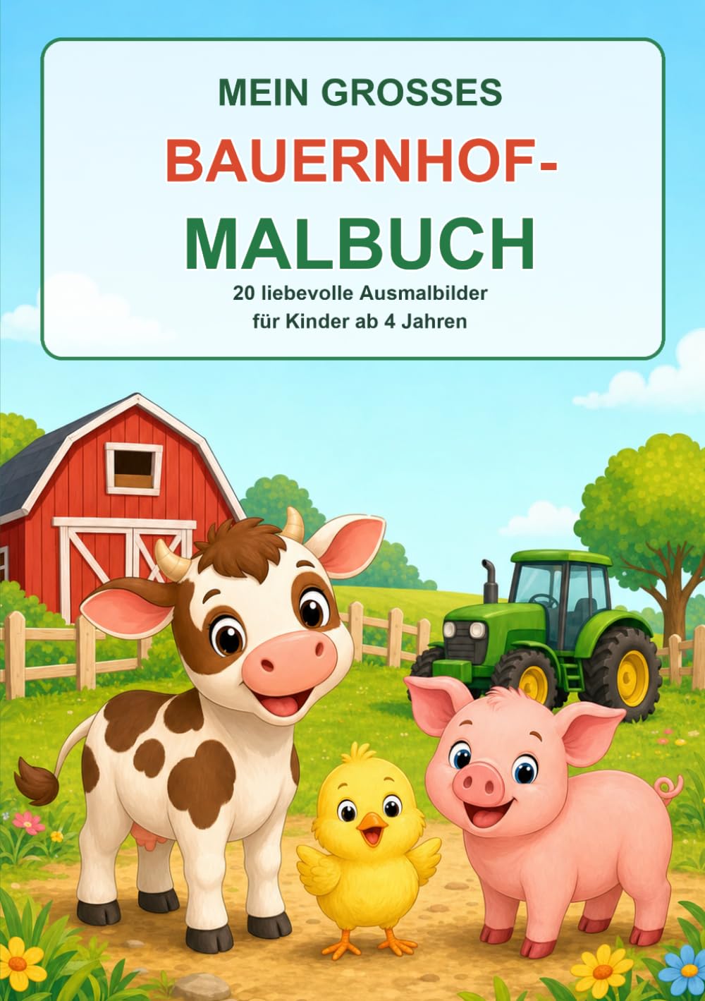 Mein großes Bauernhof-Malbuch: 20 liebevolle Ausmalbilder für Kinder ab 4 Jahren