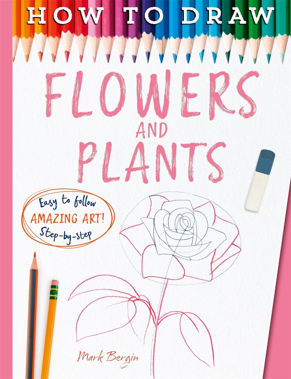 How To Draw Flowers And Plants by Mark Bergin PAPERBACK 9781835874622