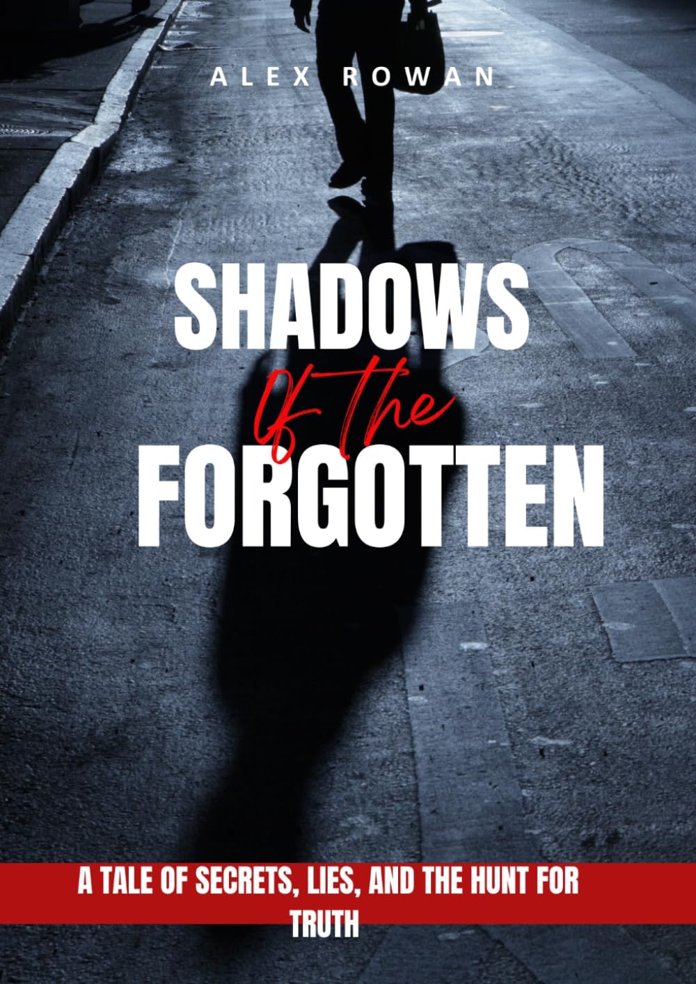 Shadows of the Forgotten: A Tale of Secrets, Lies, and the Hunt for Truth