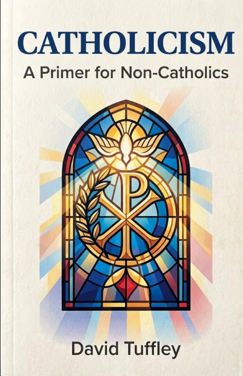 Catholicism: A Primer for Non-Catholics (Comparative Religion: Primer Series)