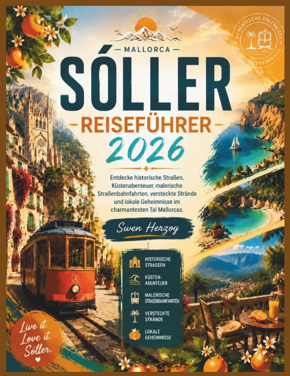 Sóller Reiseführer 2026: Entdecke historische Straßen, Küstenabenteuer, malerische Straßenbahnfahrten, versteckte Strände und lokale Geheimnisse im charmantesten Tal Mallorcas