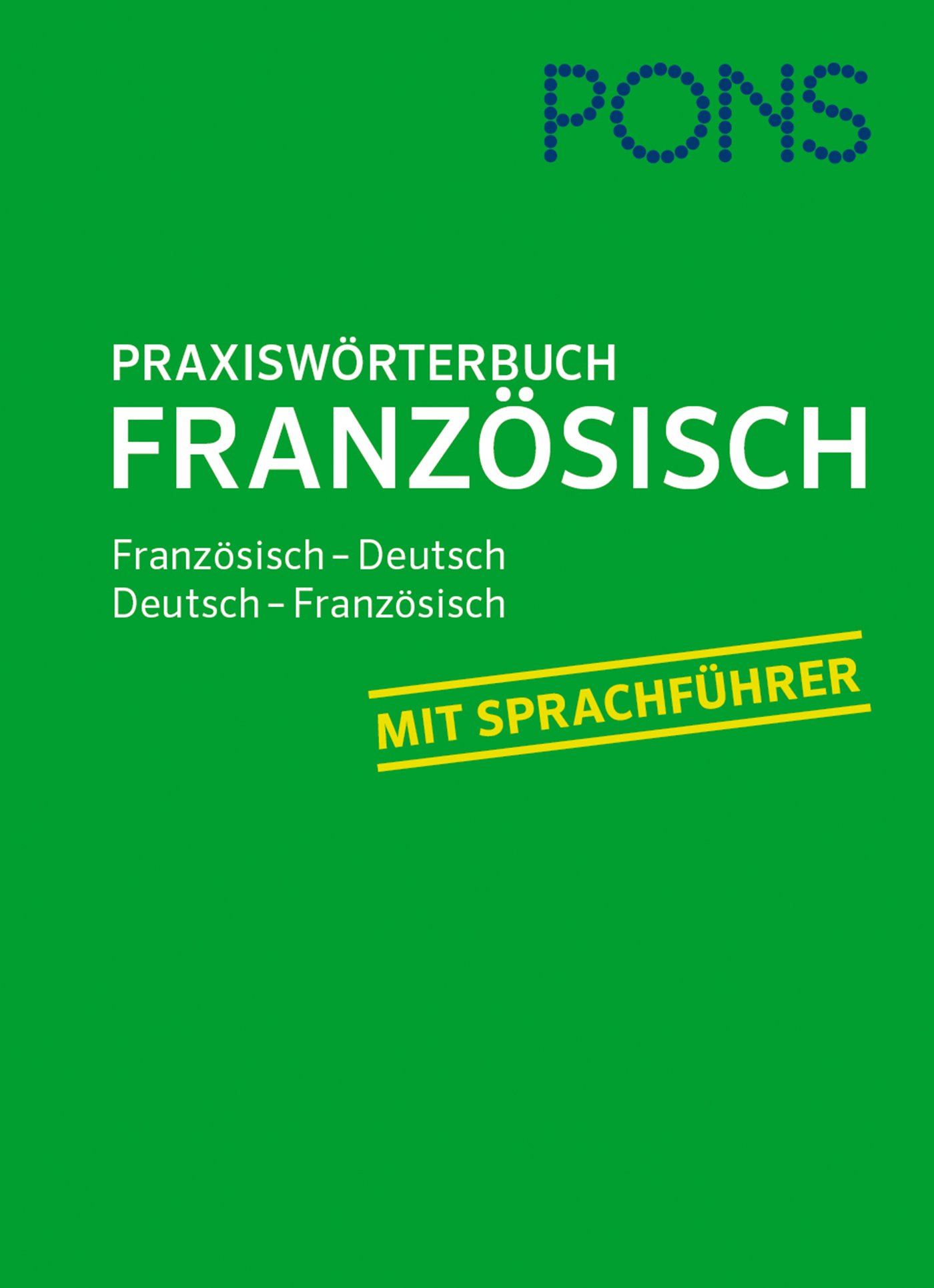 PONS Praxiswörterbuch Französisch: Französisch-Deutsch / Deutsch-Französisch