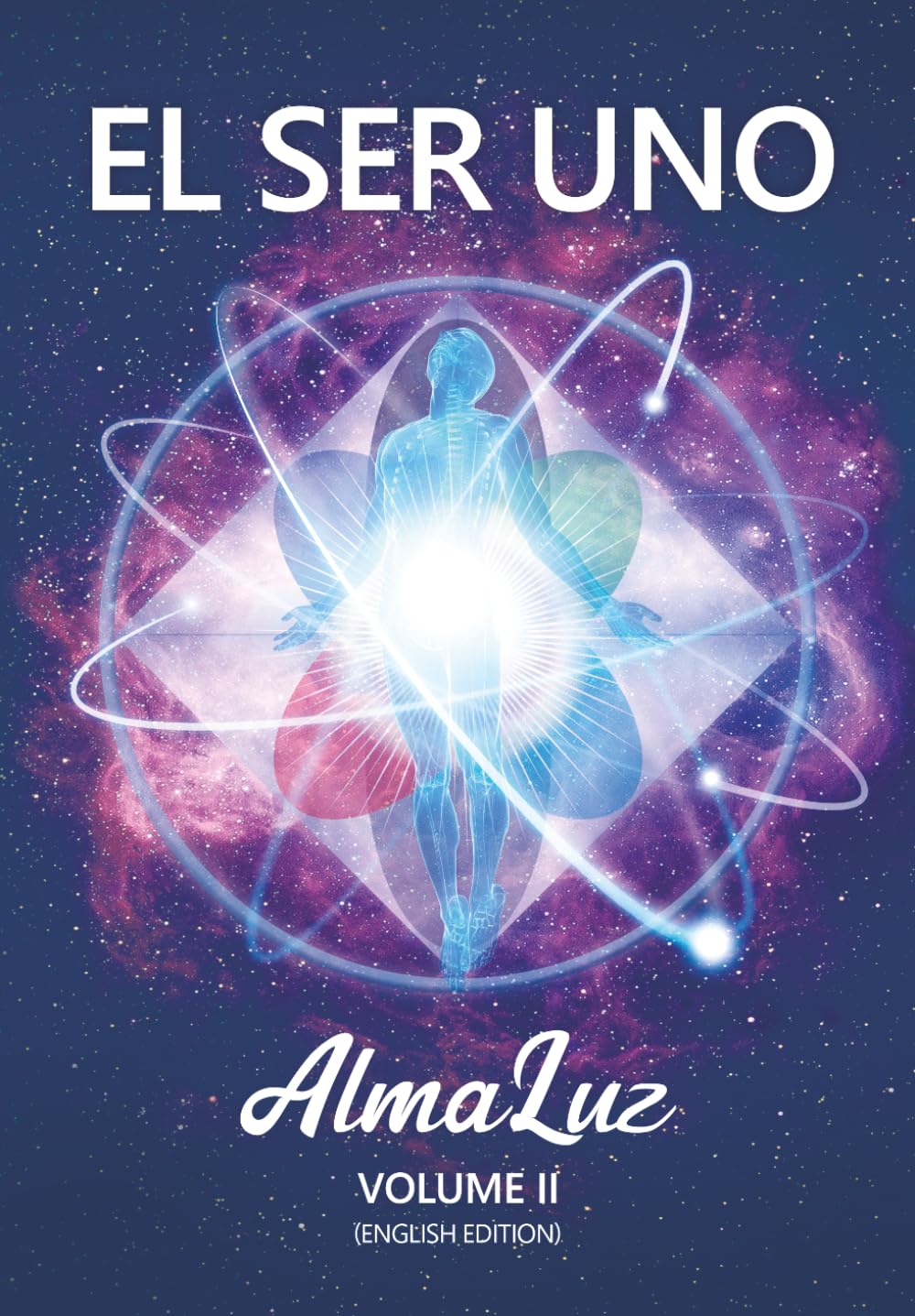EL SER UNO - AlmaLuz - Volume II: (English Edition) (EL SER UNO (ENGLISH))