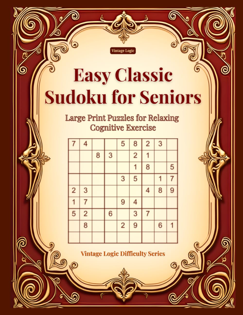 Easy Classic Sudoku for Seniors: Large Print Puzzles for Relaxing Cognitive Exercise (Vintage Logic Difficulty Series)