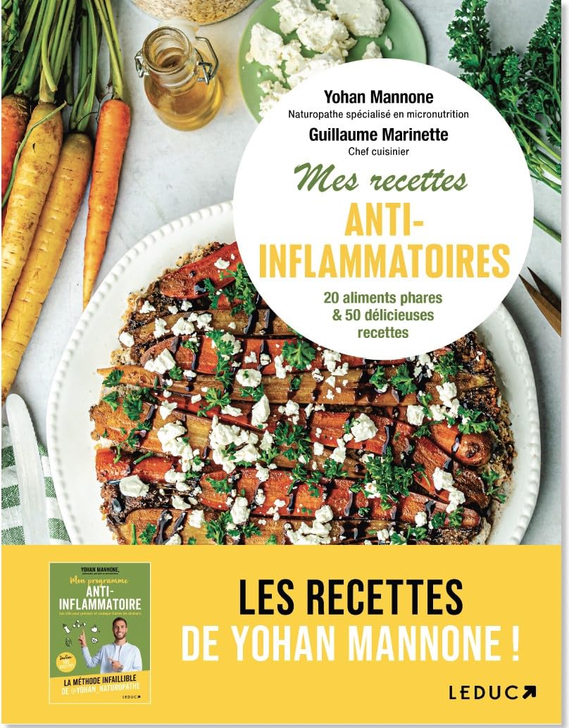 Mes recettes anti-inflammatoire: 20 aliments phares & 50 délicieuses recettes