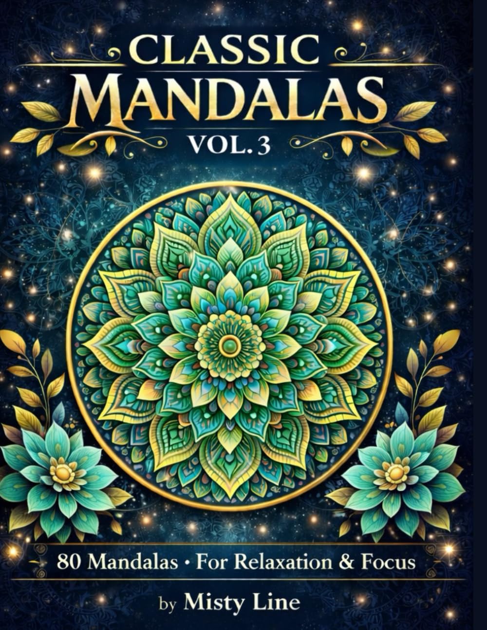 Classic Mandalas, Volume 3: 80 Timeless Mandala Designs for Calm, Balance & Relaxation