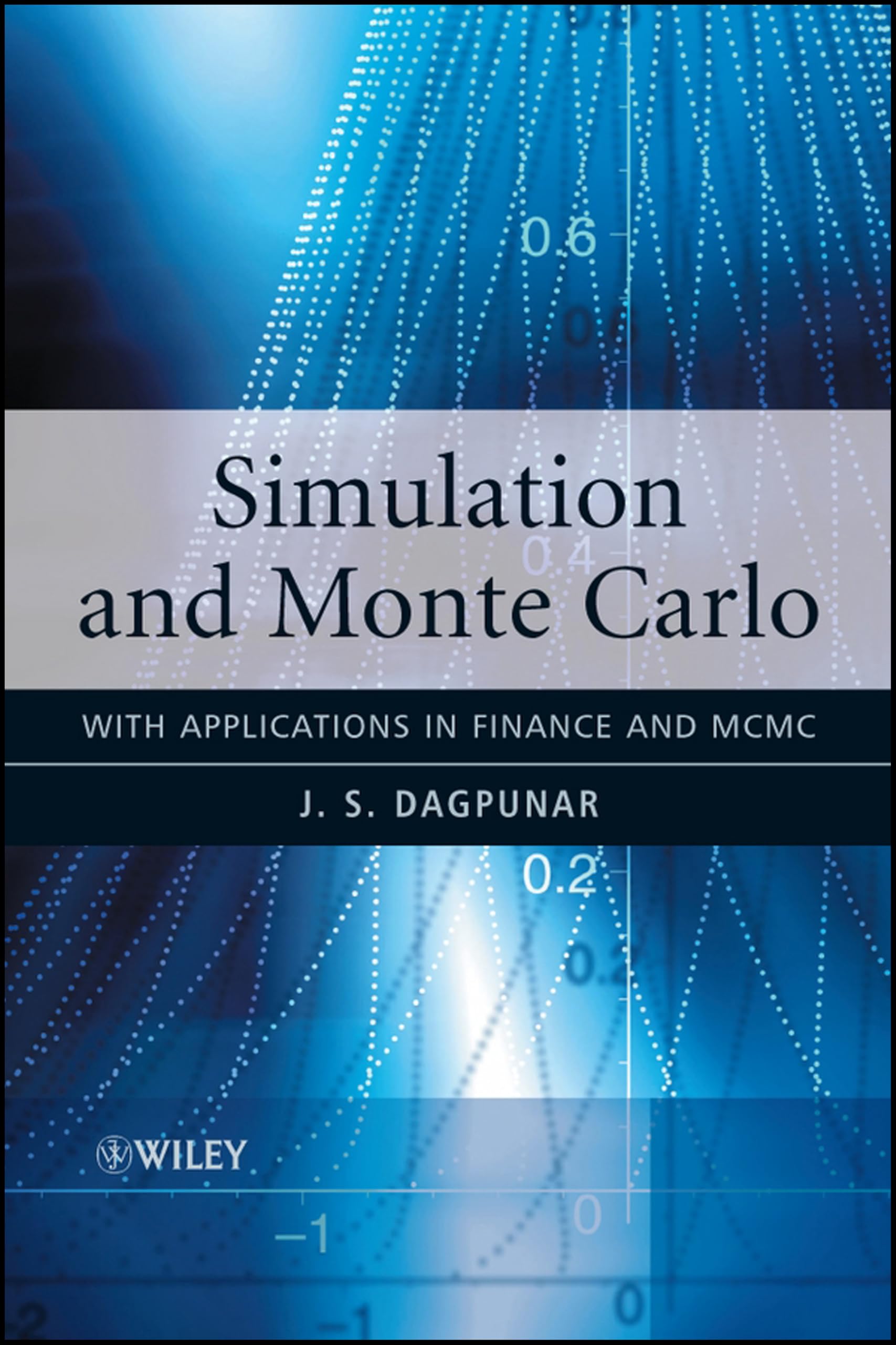 Simulation and Monte Carlo – With Applications in Finance and MCMC Dagpunar