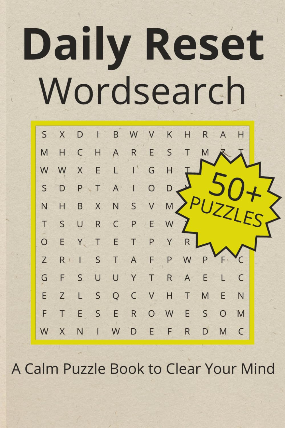 Daily Reset Wordsearch Puzzle Book: Wordsearch Puzzles for Daily Reset | Help Calm the Mind, Relax, and Focus | 6x9 inches, 120 pages | 50+ Puzzles | Solutions Included