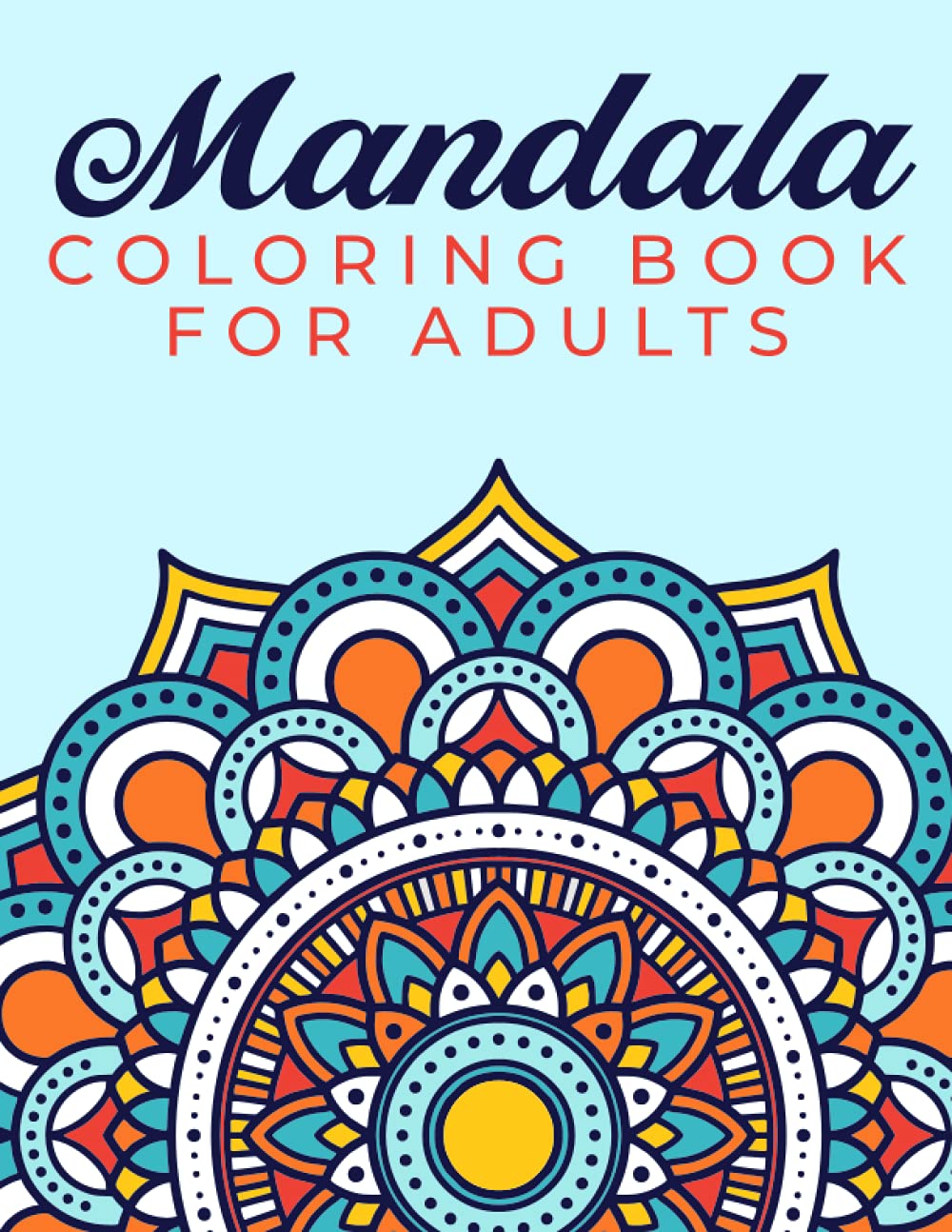 MANDALA COLORING BOOK FOR ADULTS: Adult Coloring Book With 30 Stress-Relieving Designs | 8.5 x 11 Beautiful Mandalas