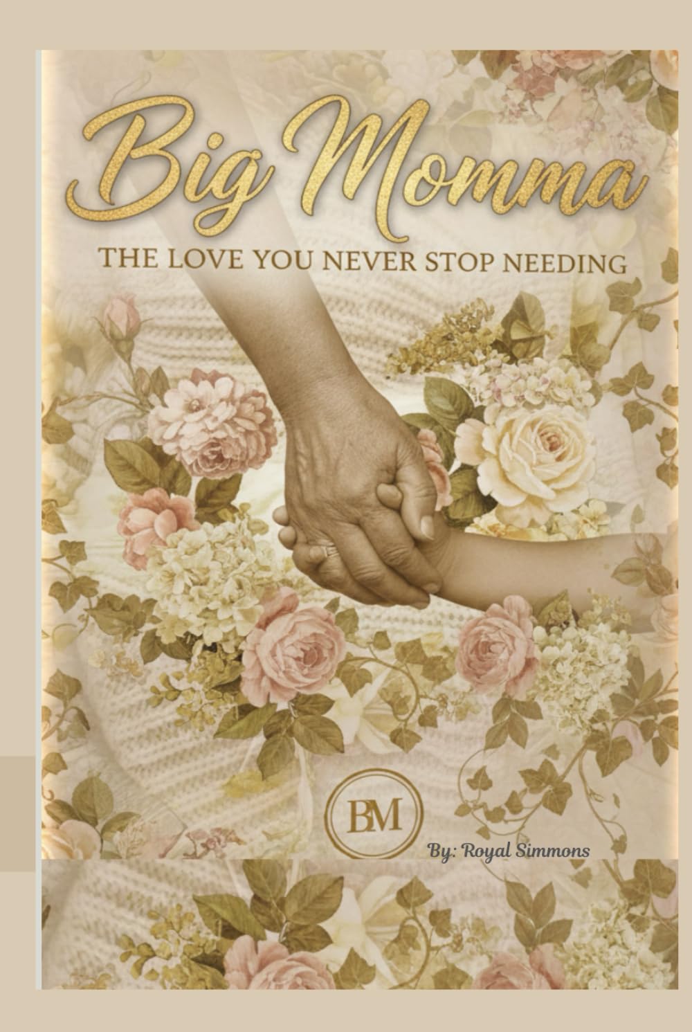 BIG MOMMA: THE LOVE YOU NEVER STOP NEEDING