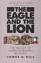 Eagle and the Lion: The Tragedy of American-Iranian Relations