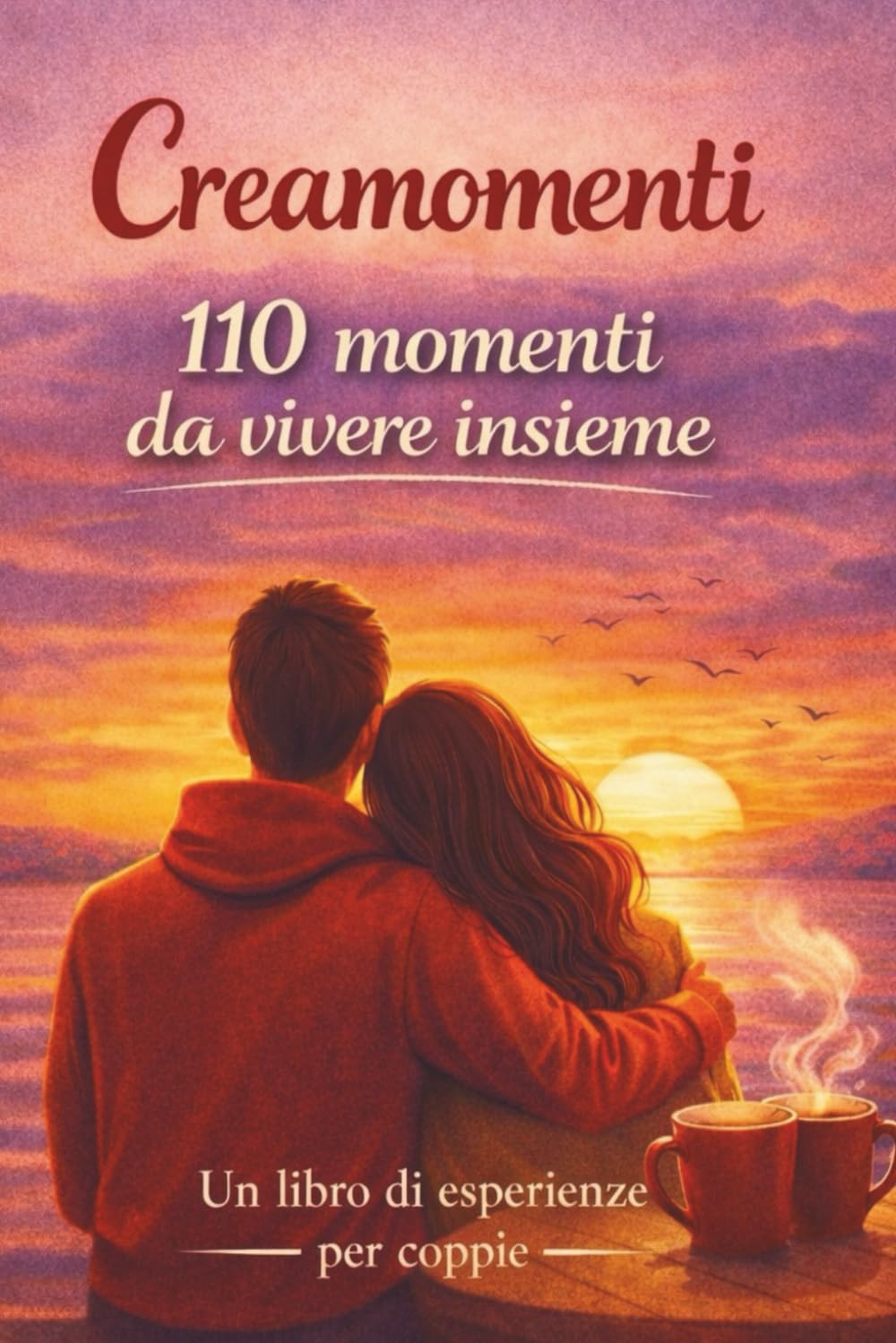 CREAMOMENTI – 110 Momenti da vivere insieme: Libro di Attività ed Esperienze per Coppie con pagine per foto e ricordi