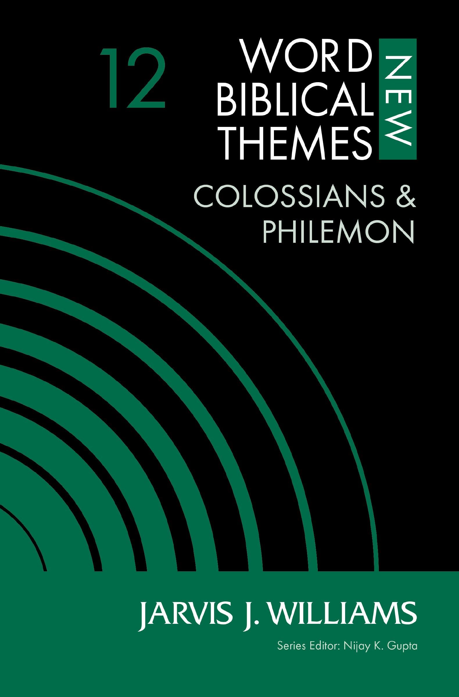 Colossians and Philemon, Volume 12 (12) (New Word Biblical Themes: New Testament)