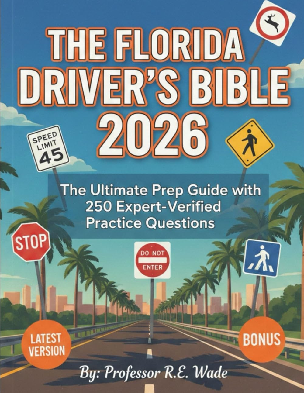 THE FLORIDA DRIVER'S BIBLE 2026: The Ultimate Prep Guide with 250 Expert-Verified Practice Questions