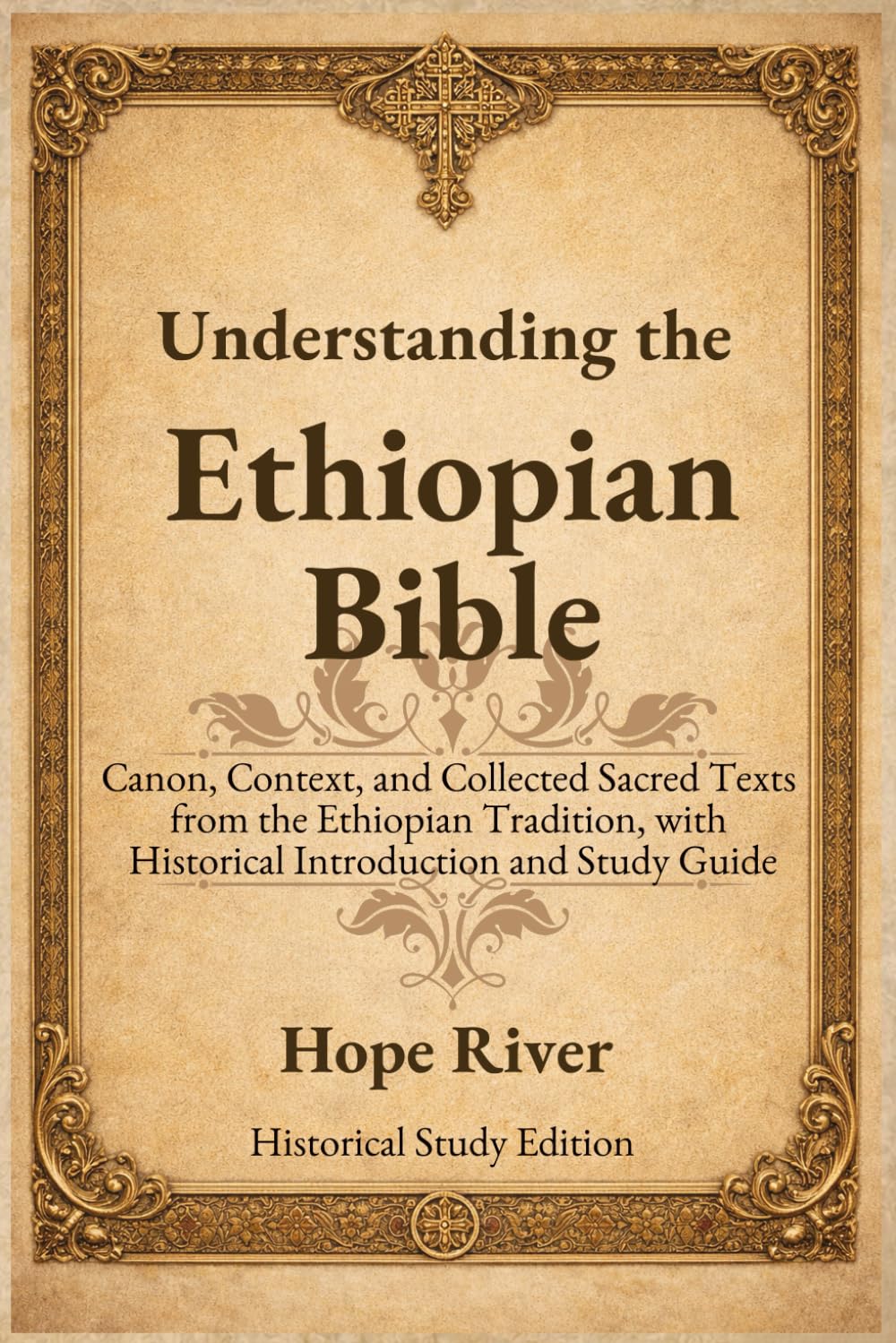 Understanding the Ethiopian Bible: Canon, Context, and Collected Sacred Texts from the Ethiopian Tradition, with Historical Introduction and Study Guide