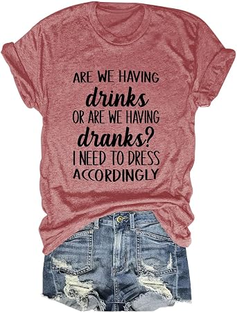 are We Having Drinks Or Dranks Funny Drinking T-Shirt for Womens