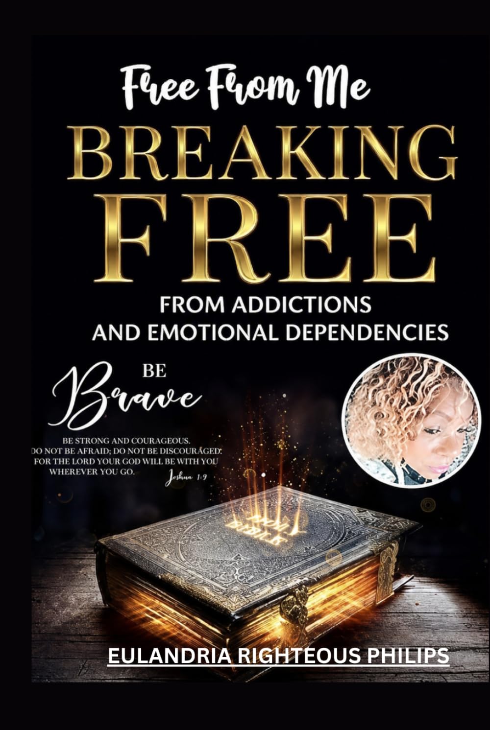 Free From Me: Breaking Free from Addictions and Emotional Dependencies