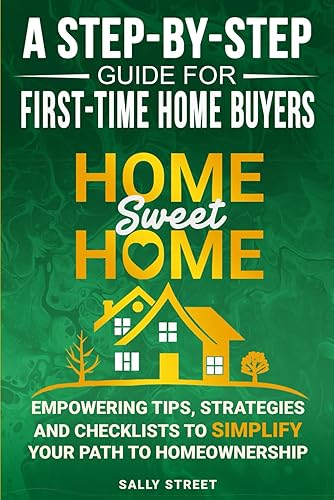 Home Sweet Home a Step-By-Step Guide for First Time Home