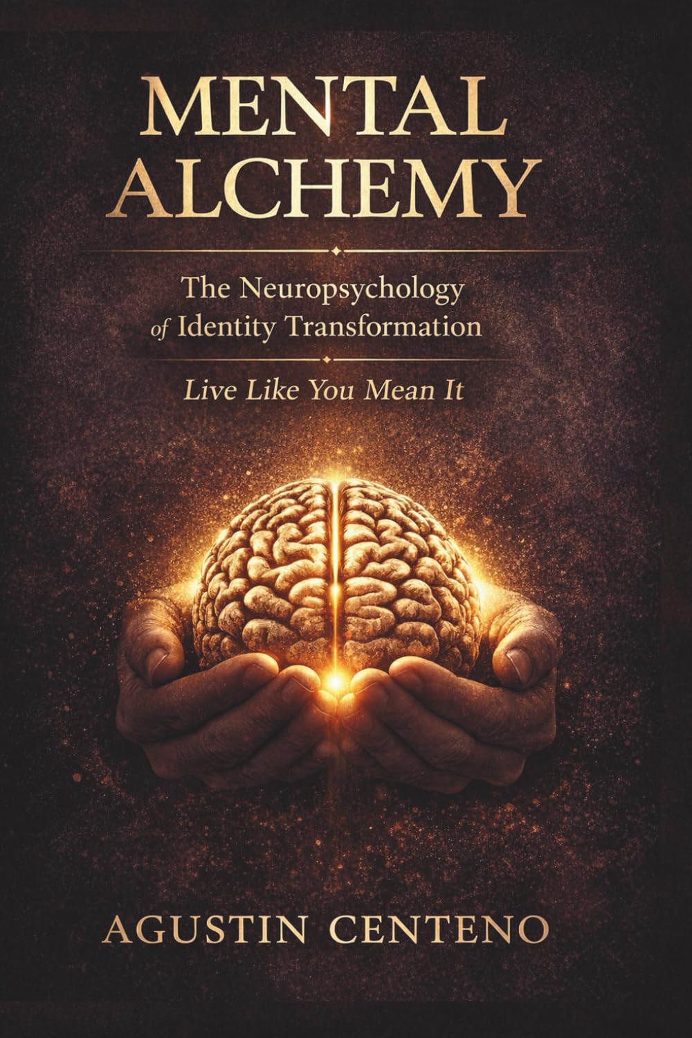 MENTAL ALCHEMY: LIFE LIKE YOU MEAN IT