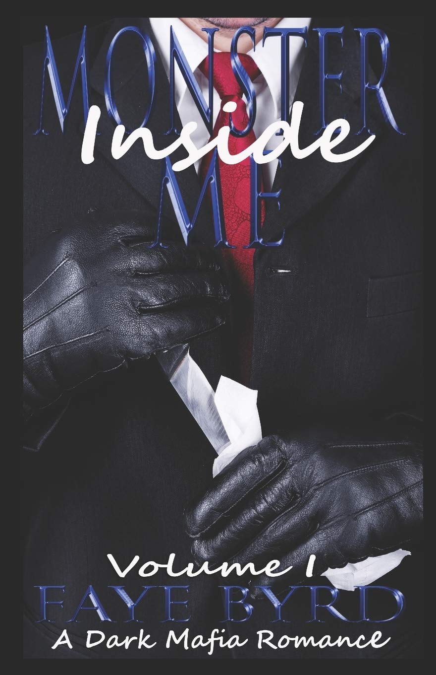 Monster Inside Me: Volume I: 1 (A Dark Mafia Romance)