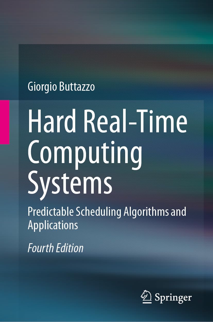 Hard Real-Time Computing Systems: Predictable Scheduling Algorithms and Applications (English Edition)