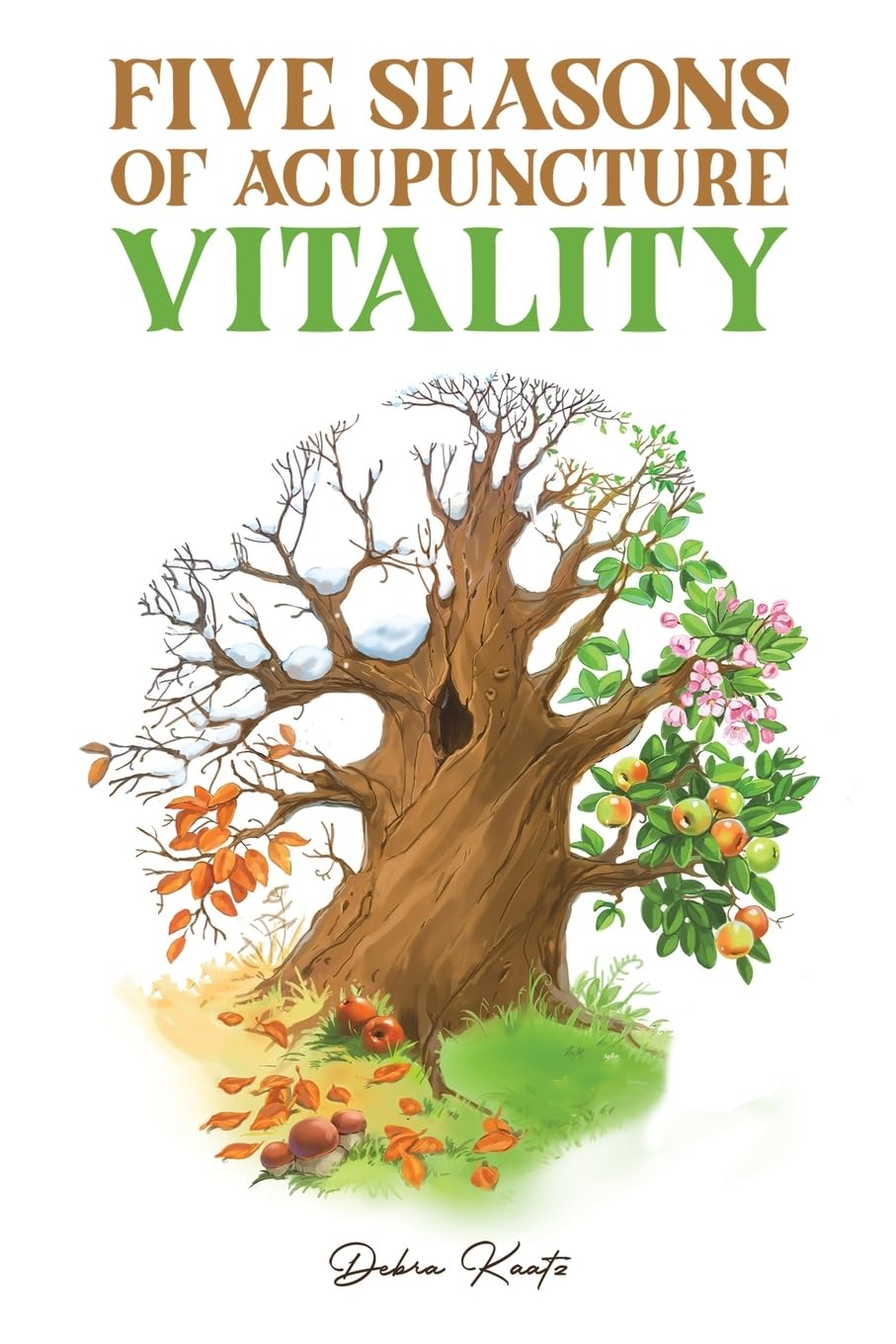 Five Seasons of Acupuncture Vitality by Debra Kaatz (Paperback Book)
