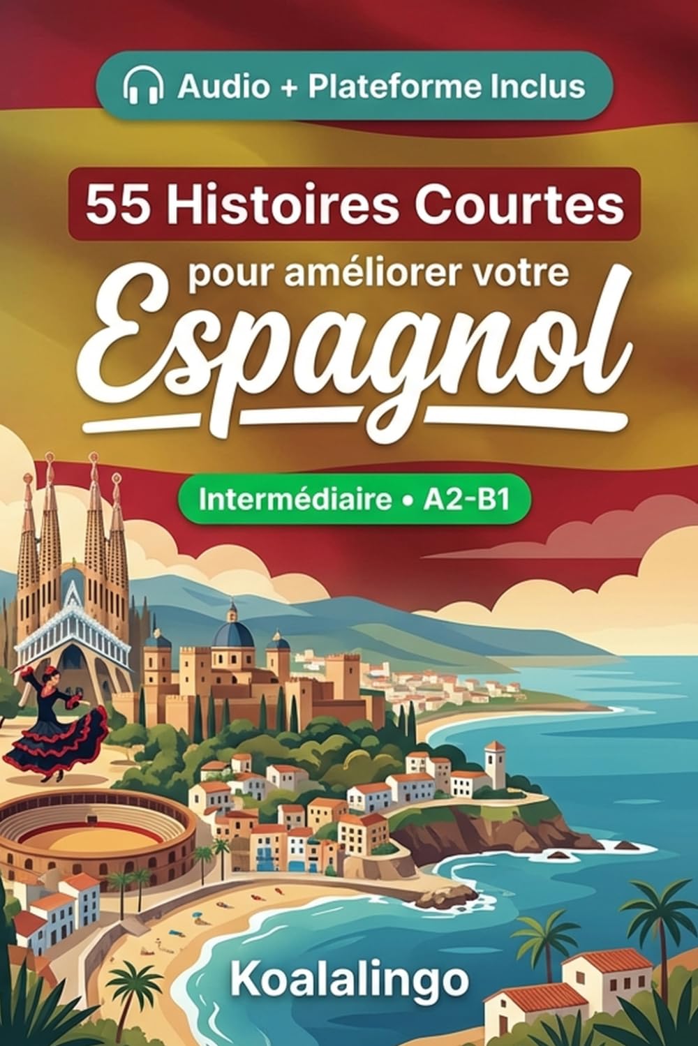 55 histoires courtes bilingues pour apprendre l'espagnol niveau intermédiaire: Améliorez votre vocabulaire, votre lecture et votre compréhension ... pour étudiants et adultes de niveau A2-B1