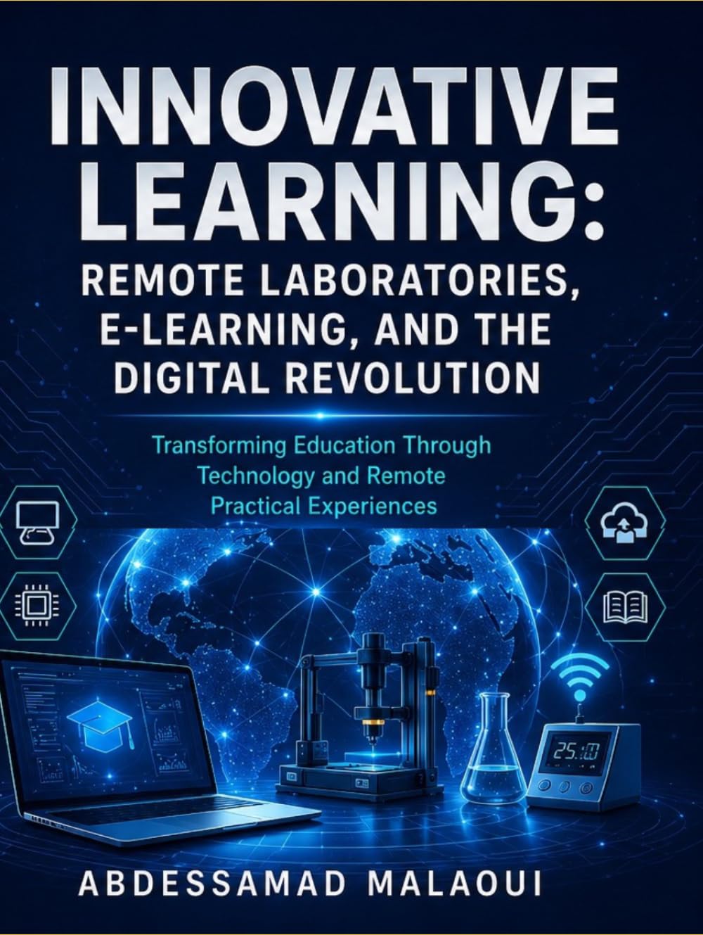 Innovative Learning: Remote Laboratories, E-Learning, and the Digital Revolution: Transforming Education Through Technology and Remote Practical Experiences