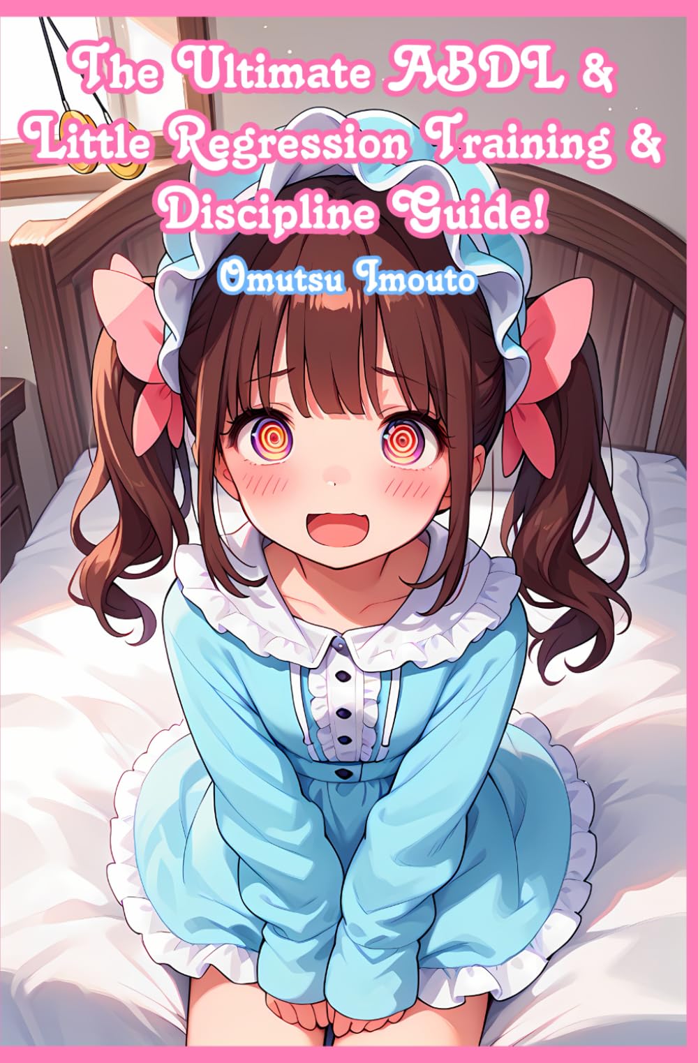 The Ultimate ABDL & Little Regression Training & Discipline Guide! (ABDL & Little & Caregiver Guides)