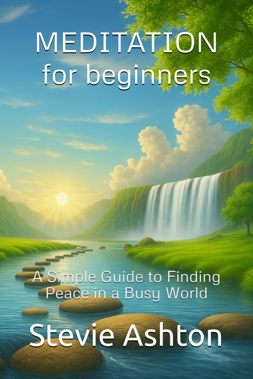 Meditation For Beginners: A Simple Guide to Finding Peace in a Busy World