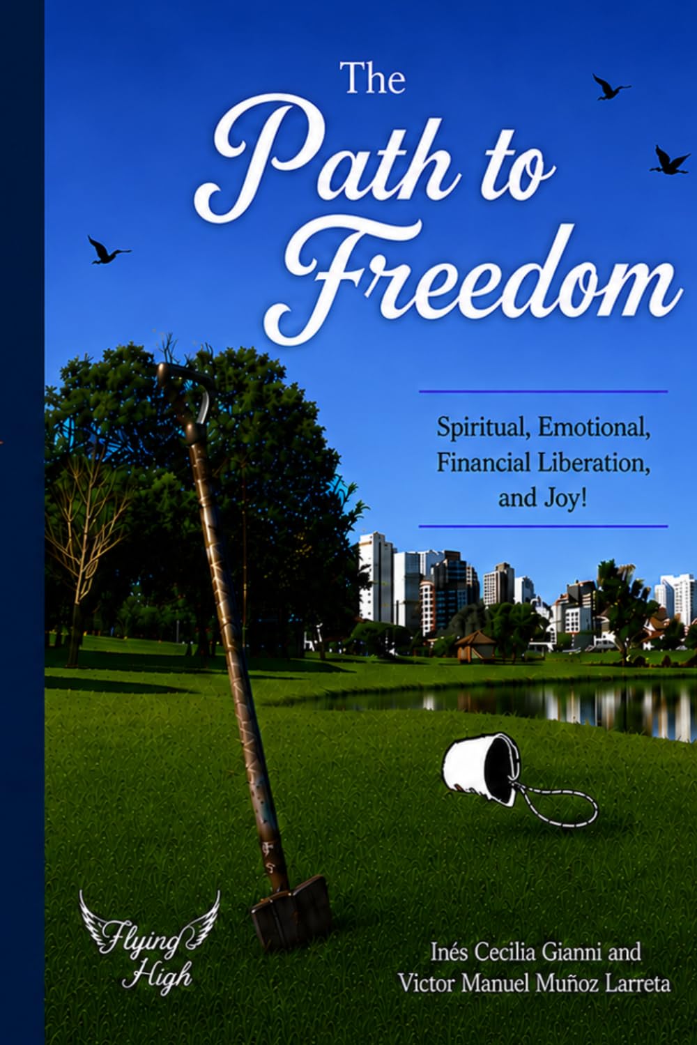 The Path To Freedom: Spiritual, Relational, Financial Liberation — and the Freedom to Enjoy
