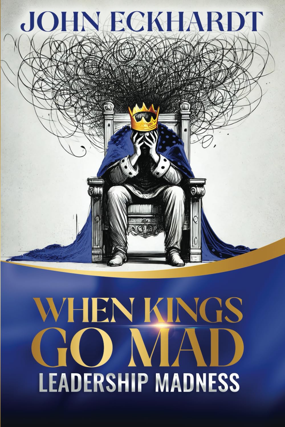 When Kings Go Mad: Leadership Madness
