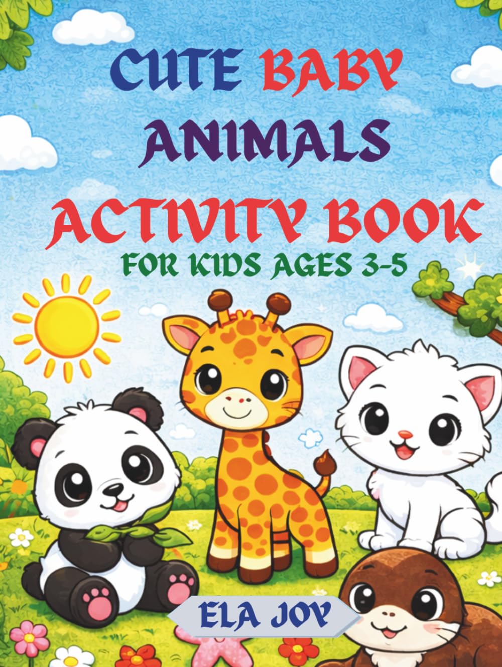 CUTE BABY ANIMALS ACTIVITY BOOK FOR KIDS AGES 3-5: Easy and Fun Baby Animal Coloring Pages for Toddlers and Preschoolers      Hardcover – March 15, 2026