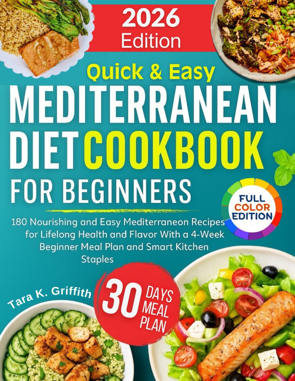 Quick and Easy Mediterranean Diet Cookbook for Beginners: 180 Nourishing and Easy Mediterranean Recipes for Lifelong Health and Flavor With a 4-Week ... Kitchen Staples (Everyday Mediterranean)