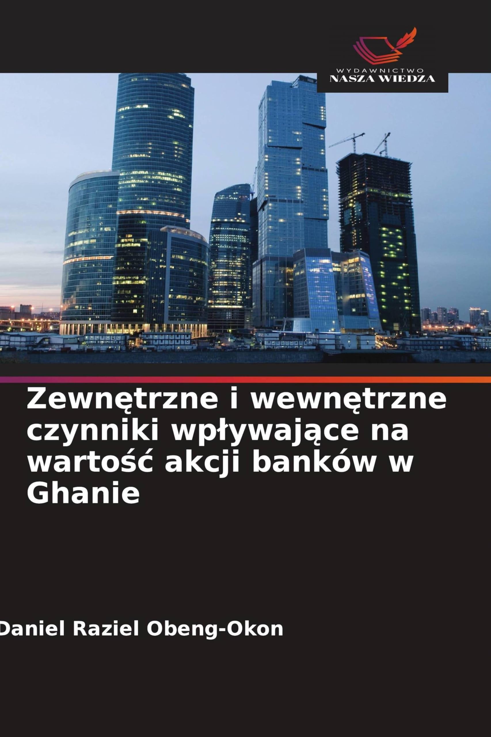 Zewn¿trzne i wewn¿trzne czynniki wp¿ywaj¿ce na warto¿¿ akcji banków w Ghanie