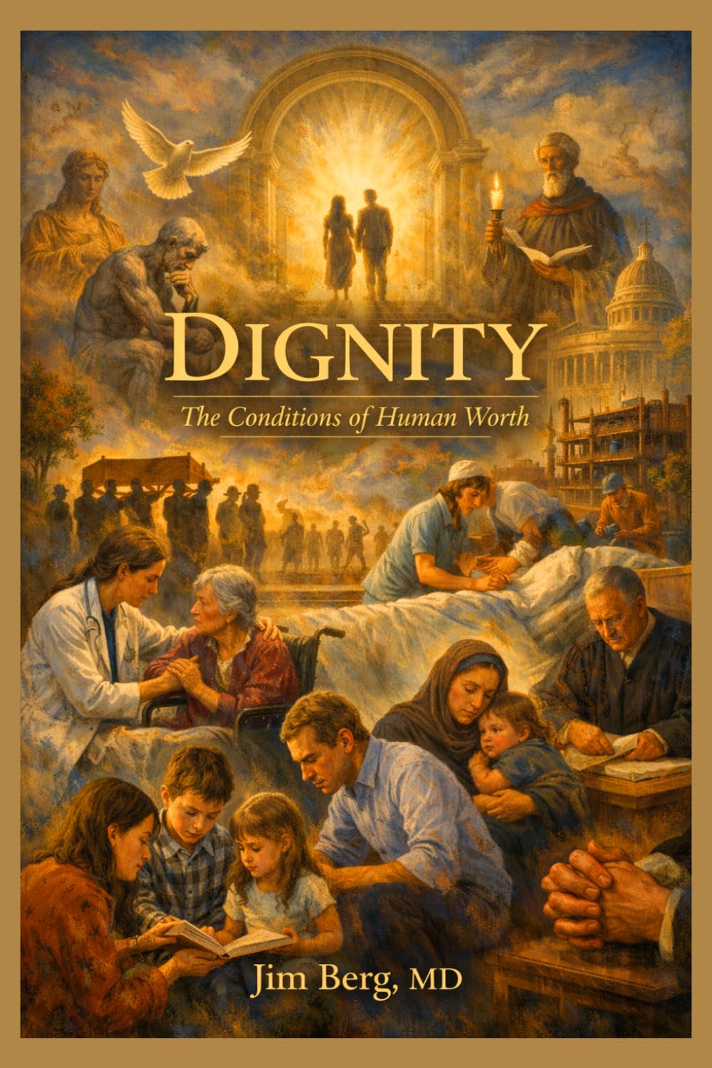 Dignity: The Conditions of Human Worth (The writings of Jim Berg, MD)