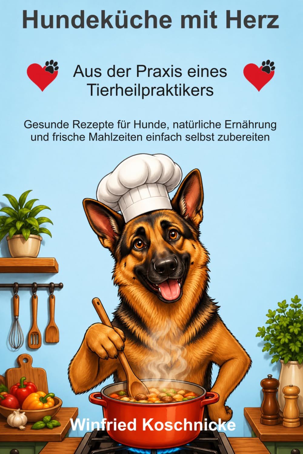 Hundeküche mit Herz: Gesunde Rezepte für Hunde, natürliche Ernährung und frische Mahlzeiten einfach selbst zubereiten