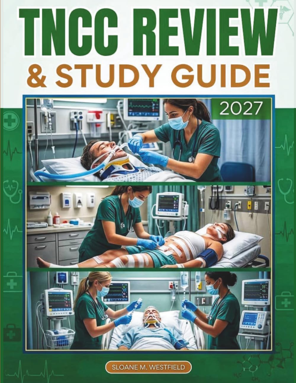 TNCC REVIEW & STUDY GUIDE 2026–2027: Master the Trauma Nursing Core Course Exam: In-Depth Concepts, Essential Skills, and Effective Strategies for Success