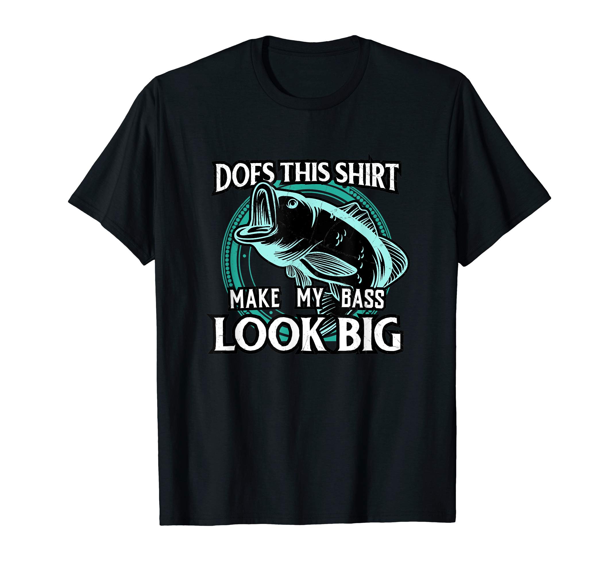 Does This Shirt Make My Bass Look Big Fishing TeeDoes This Shirt Make My Bass Look Big Funny Fishing T Shirt