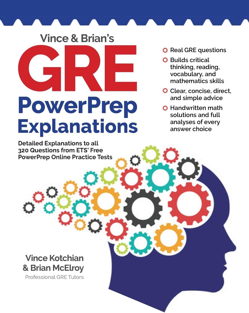 Vince and Brian's GRE PowerPrep Explanations: Detailed Explanations To All 320 Questions From ETS' Free PowerPrep Online Practice Tests Paperback – 26 Jan. 2018
