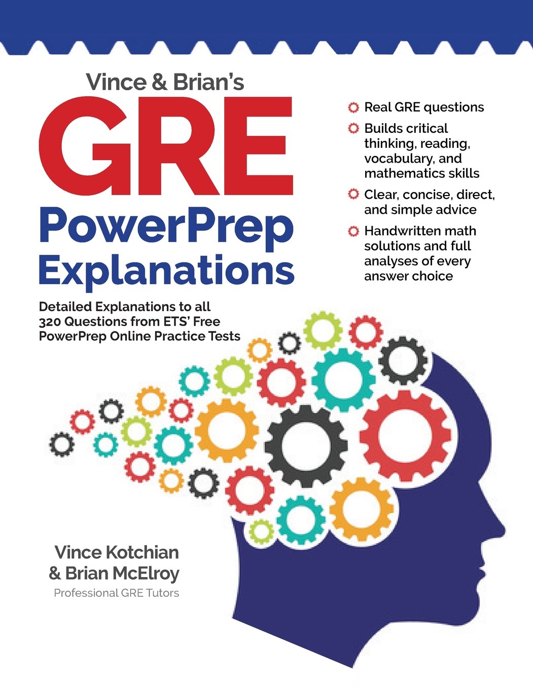 Vince and Brian's GRE PowerPrep Explanations: Detailed Explanations To All 320 Questions From ETS' Free PowerPrep Online Practice Tests Paperback – 26 Jan. 2018