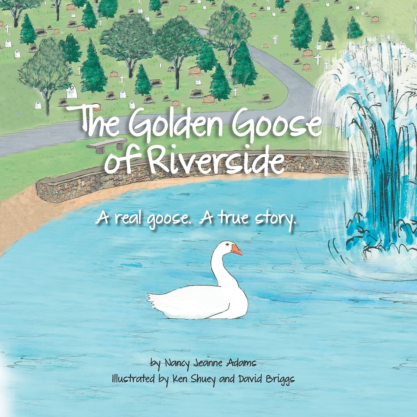 Nancy Jeanne AdamsThe Golden Goose of Riverside: A real goose. A real story.