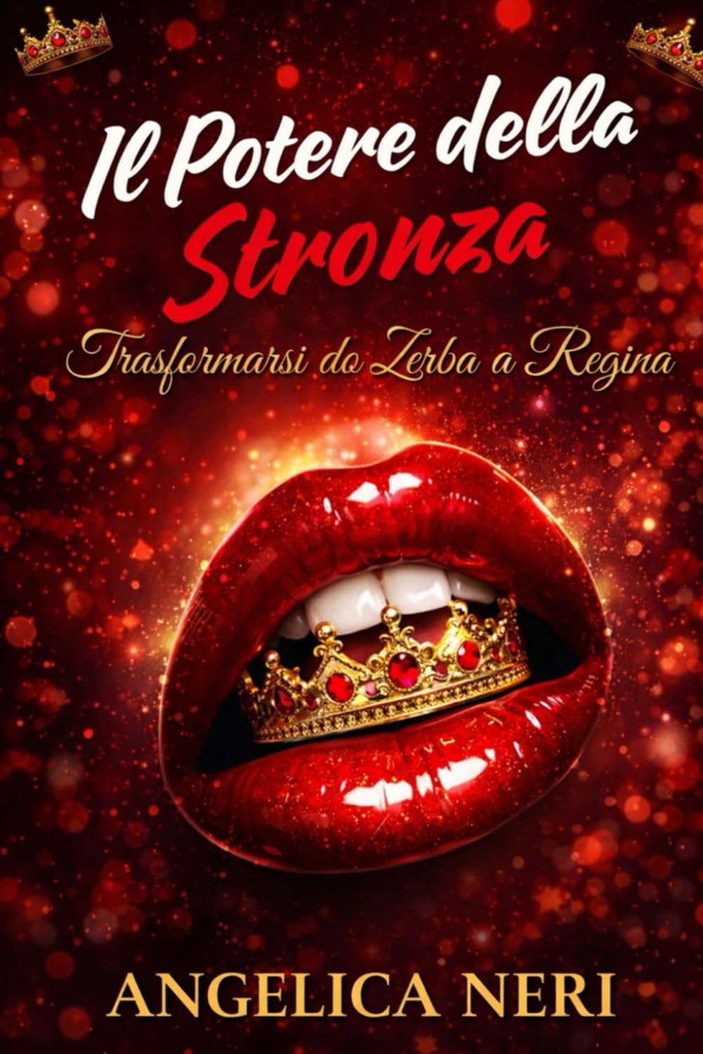 Il Potere della Stronza: Trasformarsi da zerbino a Regina