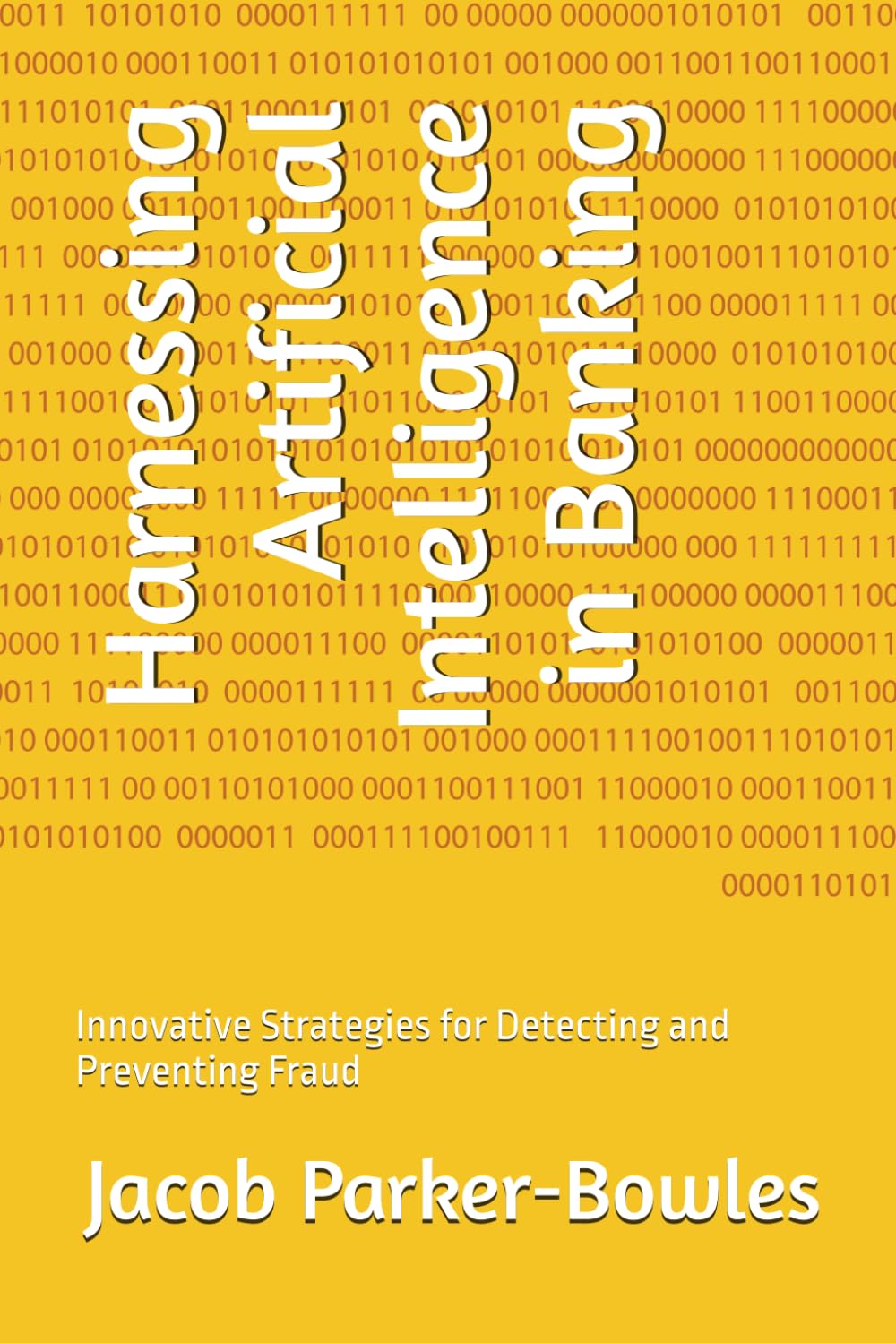 Harnessing Artificial Intelligence in Banking: Innovative Strategies for Detecting and Preventing Fraud