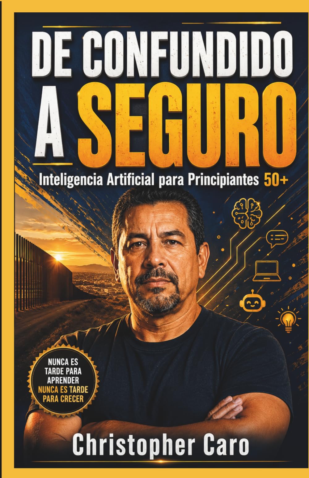 DE CONFUNDIDO A SEGURO: Inteligencia Artificial para Principiantes 50+ Una Guía Simple Paso a Paso para Usar la Inteligencia Artificial en la Vida Cotidiana — Sin Conocimientos Técnicos