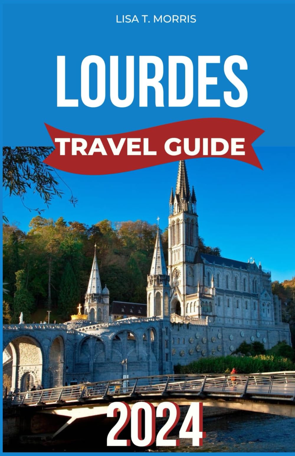 Lourdes Travel Guide 2024: Discover Spiritual Pilgrimage Routes, Historical Landmarks, Healing Sanctuaries, Accommodation Options, Local Cuisine, and Insider Tips for an Unforgettable Journey