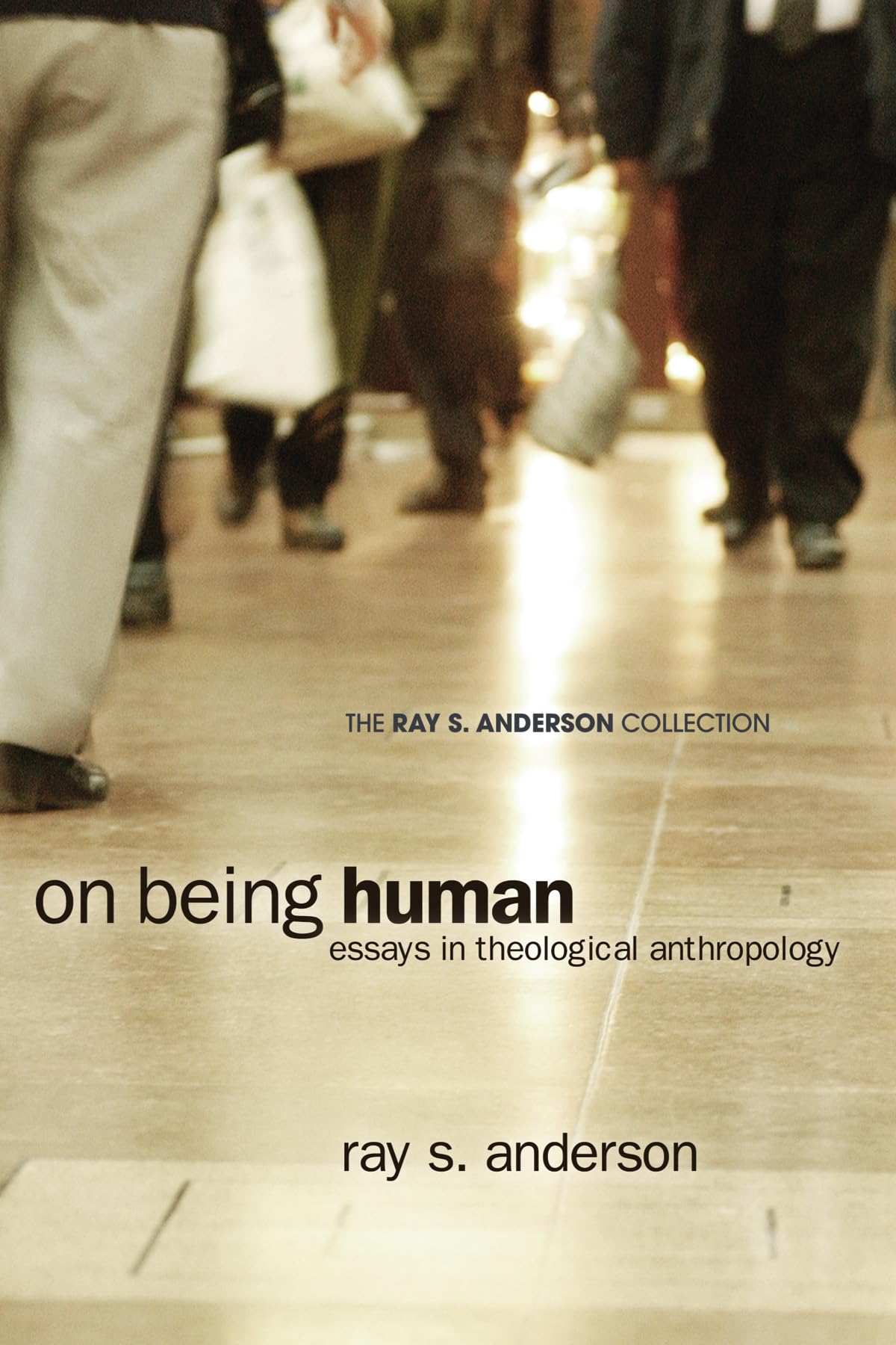 On Being Human: Essays in Theological Anthropology (Ray S. Anderson Collection)